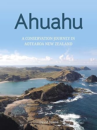 ahuahu an island conservation journey in aotearoa new zealand 1st edition david towns 1988503264,