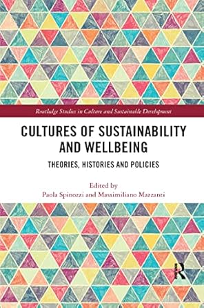 cultures of sustainability and wellbeing theories histories and policies 1st edition paola spinozzi