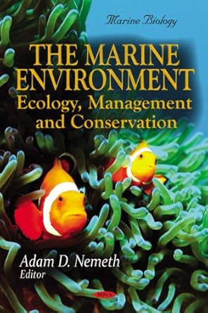 the marine environment ecology management and conservation 1st edition adam d nemeth 1612092659,