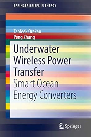 underwater wireless power transfer smart ocean energy converters 1st edition taofeek orekan ,peng zhang