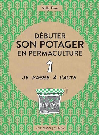 debuter son potager en permaculture 1st edition nelly pons ,pome bernos ,marie noelle himbert 2330072422,