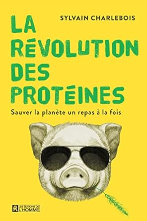la revolution des proteines 1st edition sylvain charlebois 2761960114, 978-2761960113
