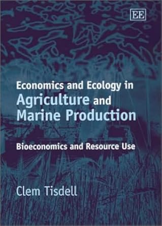 economics and ecology in agriculture and marine production bioeconomics and resource use 1st edition clem