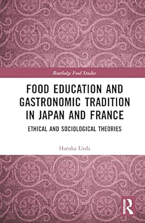 food education and gastronomic tradition in japan and france 1st edition haruka ueda 1032377852,