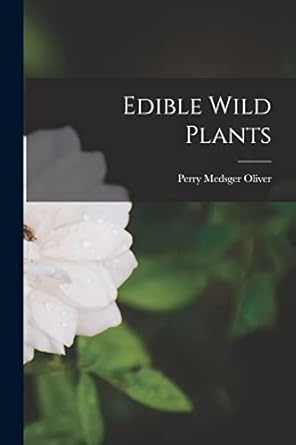 edible wild plants 1st edition perry medsger oliver 1015743145, 978-1015743144