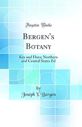 bergens botany key and flora northern and central states ed 1st edition joseph y bergen 0267454201,