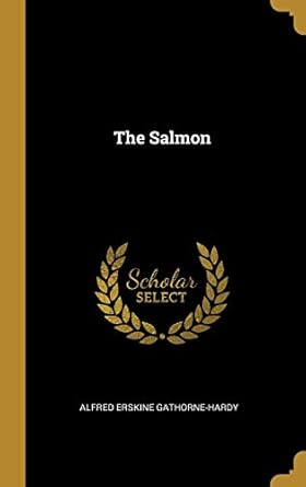 the salmon 1st edition alfred erskine gathorne hardy 046950482x, 978-0469504820