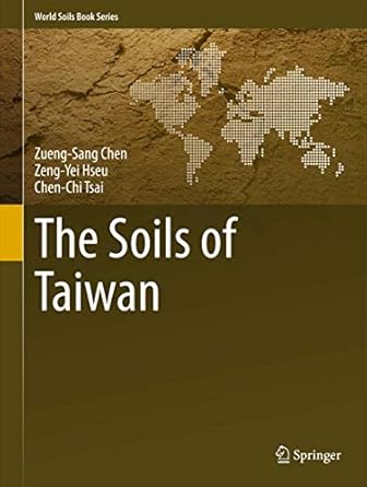 the soils of taiwan 1st edition zueng sang chen ,zeng yei hseu ,chen chi tsai 9401797250, 978-9401797252