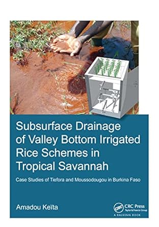subsurface drainage of valley bottom irrigated rice schemes in tropical savannah case studies of tiefora and
