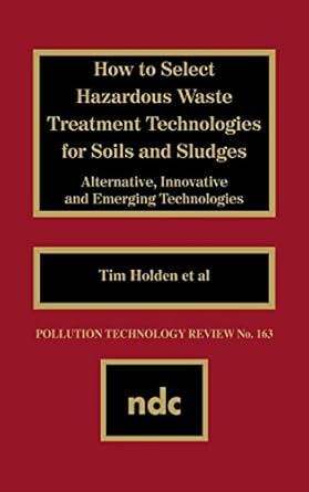 how to select hazardous waste treatment technologies for soils and sludges 1st edition bozzano g luisa