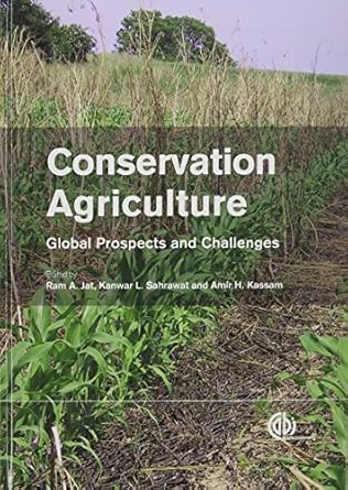 conservation agriculture global prospects and challenges 1st edition ram jat ,kanwar sahrawat ,amir kassam