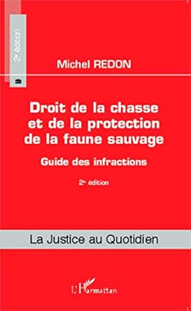 droit de la chasse et de la protection de la faune sauvage guide des infractions 1st edition michel redon