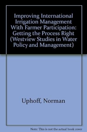 improving international irrigation management with farmer participation getting the process right 1st edition