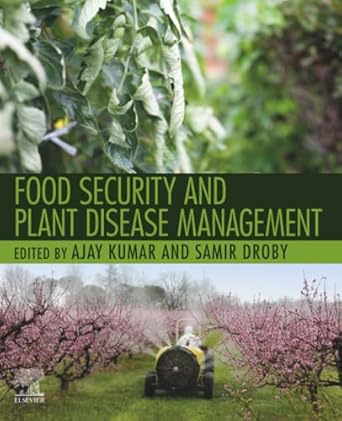 food security and plant disease management 1st edition ajay kumar ph d ,samir droby phd 0128218436,