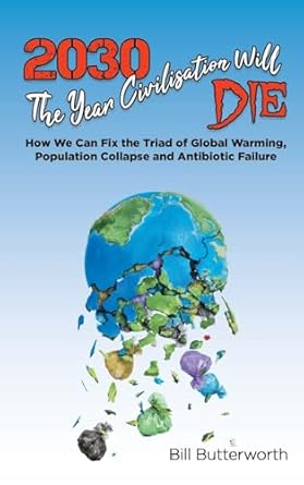 2030 the year civilisation will die 1st edition bill butterworth 1789821134, 978-1789821130