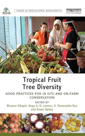 tropical fruit tree diversity good practices for in situ and on farm conservation 1st edition bhuwon sthapit