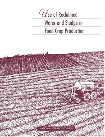use of reclaimed water and sludge in food crop production 1st edition national research council ,division on