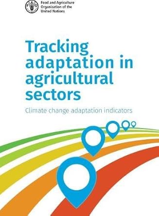 tracking adaptation in agricultural sectors climate change adaptation indicators 1st edition food agriculture