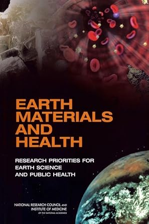 earth materials and health research priorities for earth science and public health 1st edition national