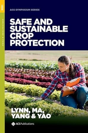 safe and sustainable crop protection 1st edition kari lynn ,mingming ma ,qiang yang ,qi yao 0841235511,