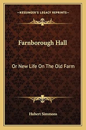 farnborough hall or new life on the old farm 1st edition hubert simmons 1163604356, 978-1163604359