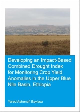 developing an impact based combined drought index for monitoring crop yield anomalies in the upper blue nile