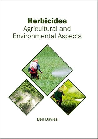 herbicides agricultural and environmental aspects 1st edition ben davies 1682863891, 978-1682863893