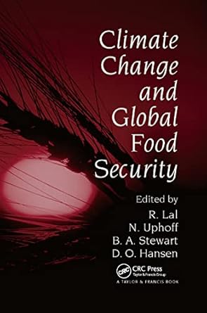 climate change and global food security 1st edition rattan lal ,norman uphoff ,b a stewart ,david o hansen