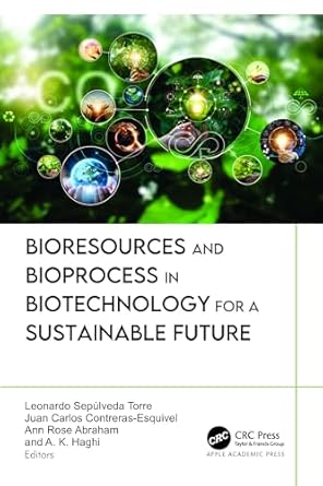 bioresources and bioprocess in biotechnology for a sustainable future 1st edition leonardo sepulveda torre