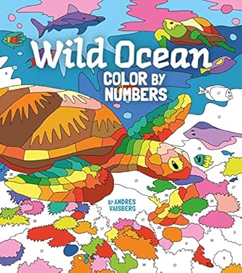 wild ocean color by numbers includes 45 artworks to colour 1st edition arcturus publishing limited ,andres
