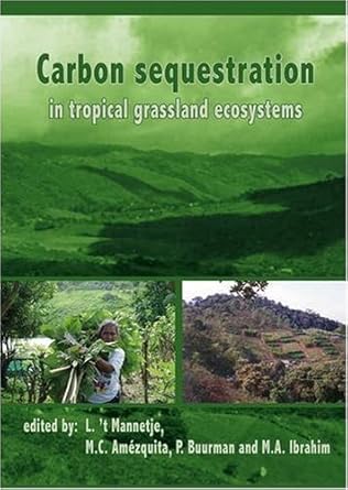 carbon sequestration in tropical grassland ecosystems 1st edition l 't mannetje ,m c amezquita ,p buurman ,m