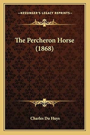 the percheron horse 1st edition charles du huys 1167184874, 978-1167184871