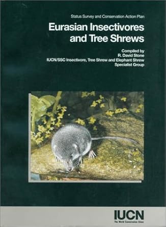 eurasian insectivores and tree shrews status survey and conservation action plan 1st edition r david stone