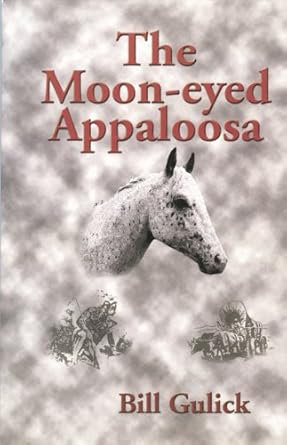 the moon eyed appaloosa 1st edition bill gulick 0870044214, 978-0870044212