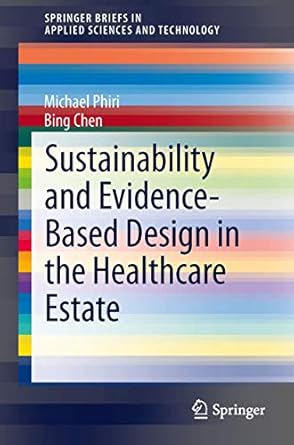sustainability and evidence based design in the healthcare estate 1st edition michael phiri ,bing chen