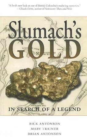 slumachs gold in search of a legend 1st edition rick antonson ,mary trainer ,brian antonson 1894974352,