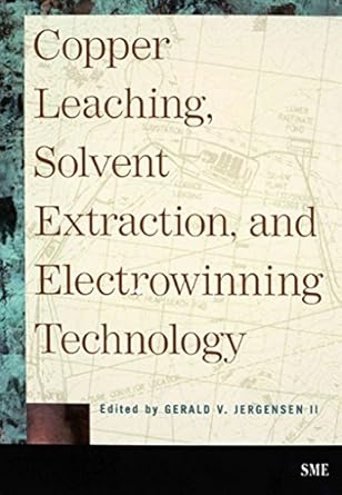 copper leaching solvent extraction and electrowinning technology 1st edition gerald v jergensen ii