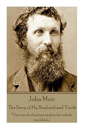 john muir the story of my boyhood and youth one touch of nature makes the whole world kin 1st edition john