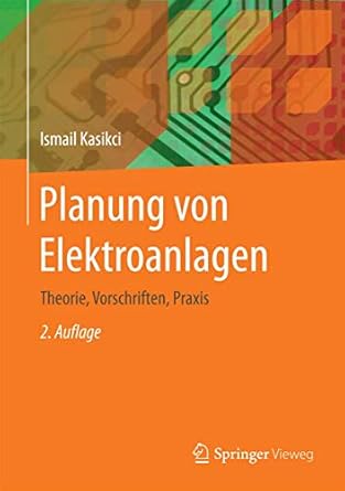 planung von elektroanlagen theorie vorschriften praxis 1st edition ismail kasikci 3642409695, 978-3642409691