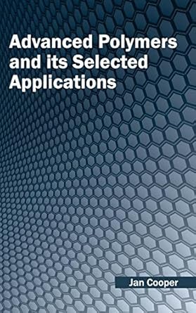 advanced polymers and its selected applications 1st edition jan cooper 1632380188, 978-1632380180