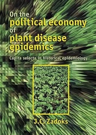 on the political economy of plant disease epidemics capita selecta in historical epidemiology 1st edition j c