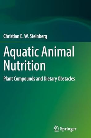 aquatic animal nutrition plant compounds and dietary obstacles 1st edition christian e w steinberg