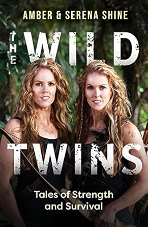 the wild twins tales of strength and survival 1st edition amber shine ,serena shine 1775541762, 978-1775541769
