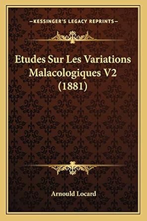 etudes sur les variations malacologiques v2 1st edition arnould locard 1166798631, 978-1166798635