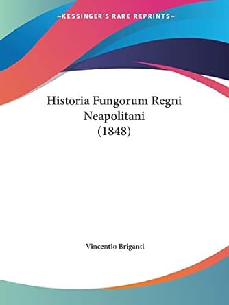 historia fungorum regni neapolitani 1st edition vincentio briganti 116012017x, 978-1160120173