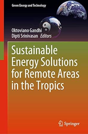 sustainable energy solutions for remote areas in the tropics 1st edition oktoviano gandhi ,dipti srinivasan