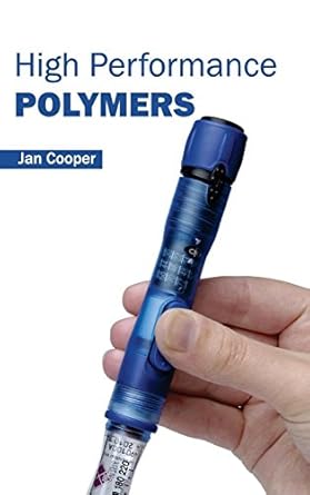 high performance polymers 1st edition jan cooper 163238289x, 978-1632382894