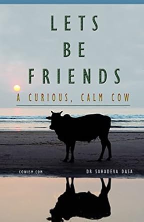 lets be friends a curious calm cow 1st edition dr sahadeva dasa 8190976095, 978-8190976091