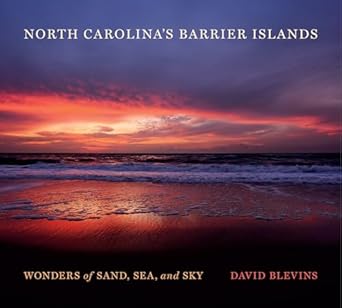 north carolinas barrier islands wonders of sand sea and sky 1st edition david blevins 1469632497,