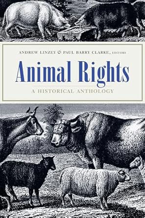 animal rights a historical anthology 1st edition andrew linzey ,paul barry clarke 0231134215, 978-0231134217